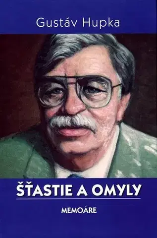 Biografie - ostatné Šťastie a omyly - Gustáv Hupka,Marta Činovská