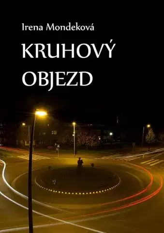 Poézia Kruhový objezd - Irena Mondeková