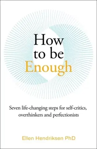Motivačná literatúra How to be Enough - Hendriksen Ellen