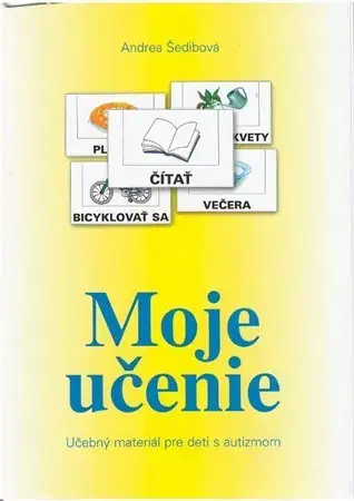 Pedagogika, vzdelávanie, vyučovanie Moje učenie – učebný materiál pre deti s autizmom - Andrea Šedibová