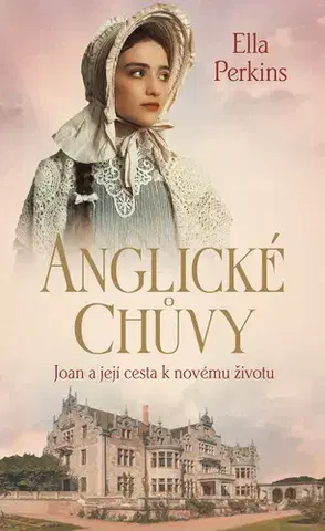 Romantická beletria Anglické chůvy - Joan a její cesta k novému životu - Ella Perkins
