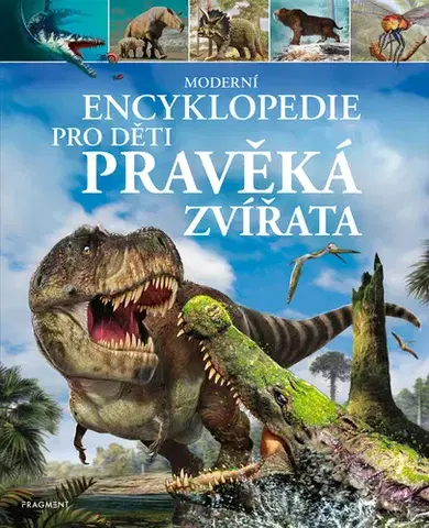 Encyklopédie pre deti a mládež - ostatné Moderní encyklopedie pro děti – Pravěká zvířata - Dougal Dixon