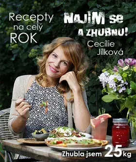 Zdravá výživa, diéty, chudnutie Najím se a zhubnu! - Recepty na celý rok - Cecílie Jílková