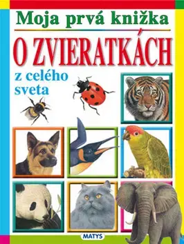 Leporelá, krabičky, puzzle knihy Moja prvá knižka o zvieratkách z celého sveta