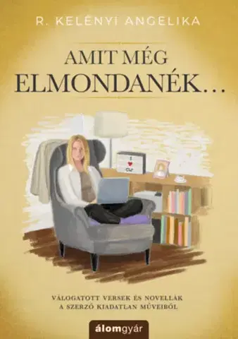 Novely, poviedky, antológie Amit még elmondanék - Angelika R. Kelényi