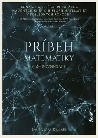 Matematika, logika Príbeh matematiky v 24 rovniciach - Dana Mackenzie,Michal Demetrian