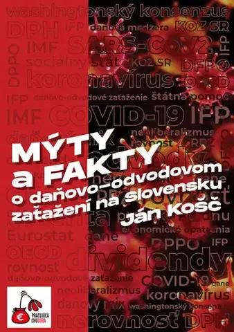Dane, účtovníctvo Mýty a fakty o daňovo-odvodovom zaťažení na Slovensku - Ján Košč