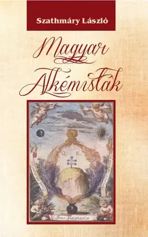 Odborná a náučná literatúra - ostatné Magyar alkémisták - László Szathmáry