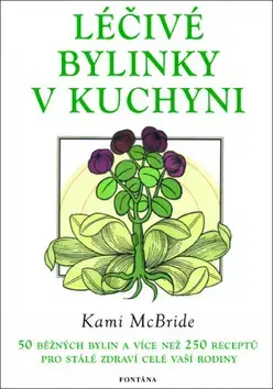 Prírodná lekáreň, bylinky Léčivé bylinky v kuchyni - Kami McBride