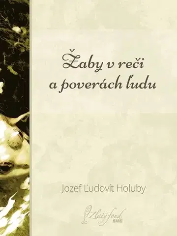 Slovenská beletria Žaby v reči a poverách ľudu - Jozef Ľudovít Holuby