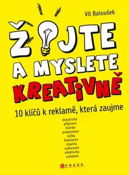 Marketing, reklama, žurnalistika Žijte a myslete kreativně - Vít Baloušek