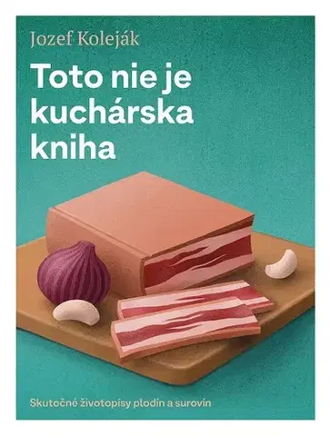 Konzervovanie, mrazenie Toto nie je kuchárska kniha - Jozef Koleják