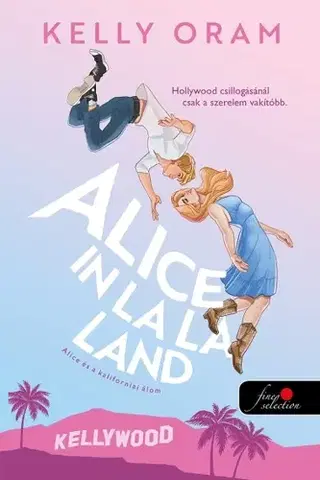 Young adults Alice in La La Land - Alice és a kaliforniai álom - Kelly Oram