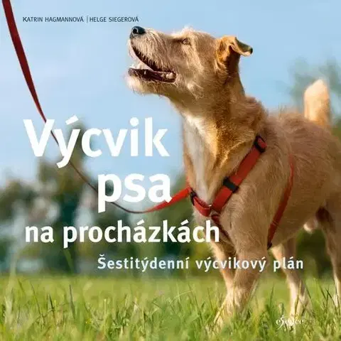 Psy, kynológia Výcvik psa na procházkách, 2. vydání - Helge Sieger,Katrin Hagmann,Lea Smrčková