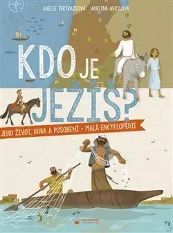 Náboženská literatúra pre deti Kdo je Ježíš? - Adeline Avrilová,Gaëlle Tertraisová