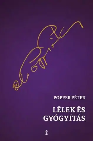 Psychológia, etika Lélek és gyógyítás - Péter Popper