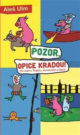 Eseje, úvahy, štúdie Pozor, opice kradou! - Aleš Ulm