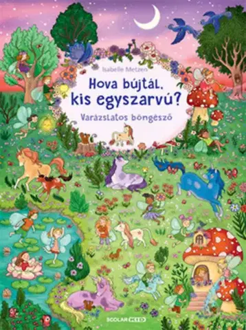 Rozprávky Hova bújtál, kis egyszarvú? - Varázslatos böngésző - Isabelle Metzenová