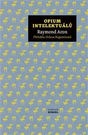 Politológia Opium intelektuálů - Aron Raymond