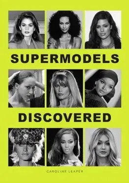 Dizajn, úžitkové umenie, móda Supermodels Discovered - Caroline Leaper