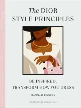 Krása, móda, kozmetika The Dior Style Principles - Hannah Rogers
