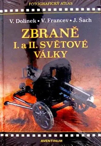 História - ostatné Zbraně I. a II. světové války - Vladimír Dolínek,Vladimír Francev,Jan Šach
