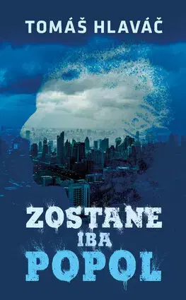 Detektívky, trilery, horory Zostane iba popol - Tomáš Hlaváč