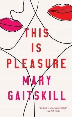 Svetová beletria This is Pleasure - Mary Gaitskill