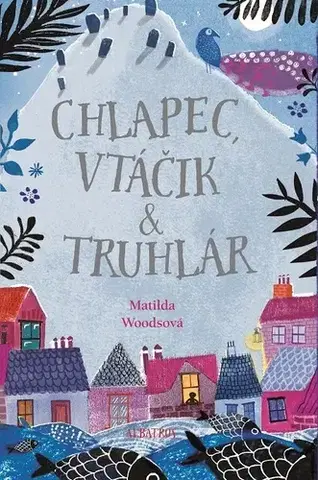 Pre deti a mládež Chlapec, vtáčik & truhlár - Matilda Woodsová