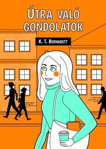 Beletria - ostatné Útra való gondolatok - K.T. Bernadett