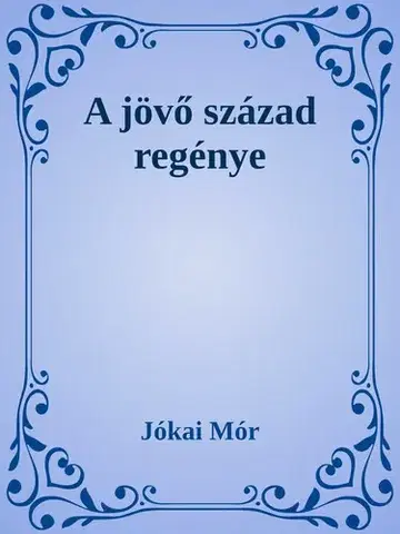 Svetová beletria A jövő század regénye - Mór Jókai