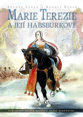 Komiksy Marie Terezie a její Habsburkové - Zdeněk Ležák