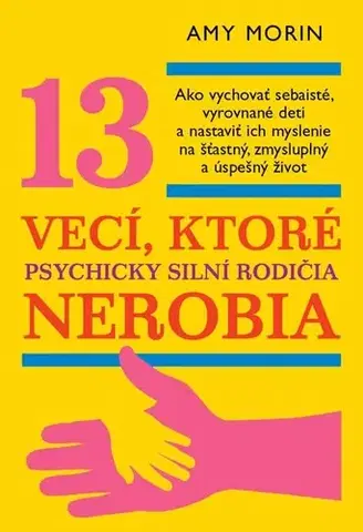 Výchova, cvičenie a hry s deťmi 13 vecí, ktoré psychicky silní rodičia nerobia - Amy Morin