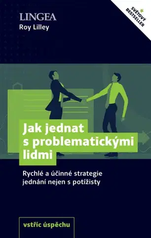 Biznis a kariéra Jak jednat s problematickými lidmi - Roy Lilley