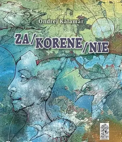 Slovenská poézia Za/korene/nie - Ondrej Kalamár