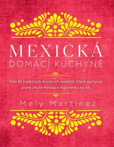 Národná kuchyňa - ostatné Mexická domácí kuchyně - Mely Martinéz