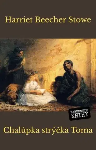 Romantická beletria Chalúpka strýčka Toma - Harriet Beecher Stowe