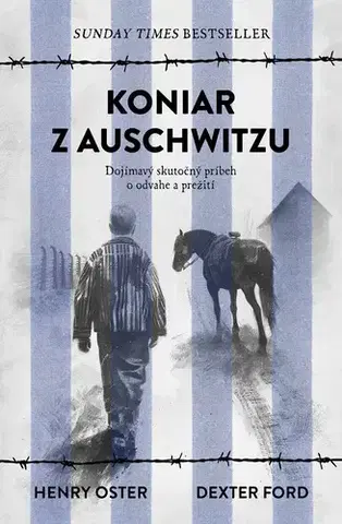 Skutočné príbehy Koniar z Auschwitzu - Henry Oster,Dexter Ford,Daniela Šinková