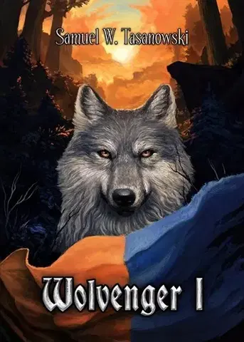 Sci-fi a fantasy Wolvenger I - Samuel W. Tasanowski