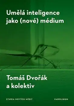Počítačová literatúra - ostatné Umělá inteligence jako (nové) médium - Tomáš Dvořák