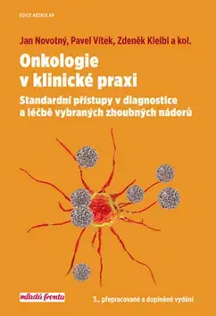 Onkológia Onkologie v klinické praxi - Jan Novotný,Pavel Vítek,Zdeněk Kleibl,Kolektív autorov