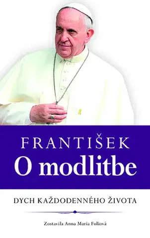Kresťanstvo František: O modlitbe - Anna Maria Foliová