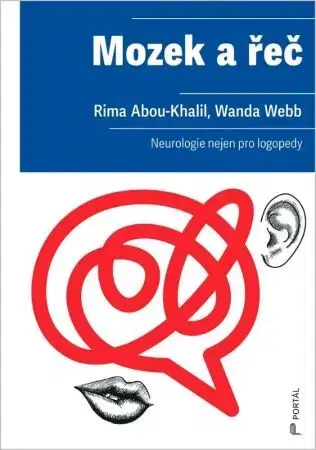 Psychiatria a psychológia Mozek a řeč. Neurologie nejen pro logopedy - Rima Abou-Khalil,Wanda Webb,René Souček
