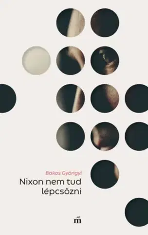 Novely, poviedky, antológie Nixon nem tud lépcsőzni - Bakos Gyöngyi