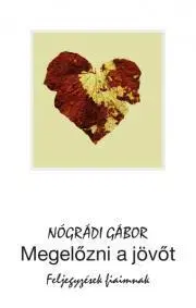 Svetová beletria Megelőzni a jövőt - Gábor Nógrádi