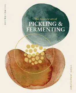 Konzervovanie, mrazenie The Japanese Art of Pickling & Fermenting - Yoko Nakazawa