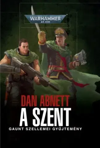 Sci-fi a fantasy A Szent - Gaunt szellemei gyűjtemény - Dan Abnett