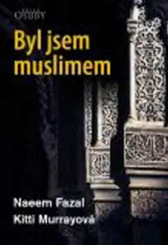 Kresťanstvo Byl jsem muslimem - Naeem Fazal,Kitti Murrayová