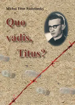 Kresťanstvo Quo Vadis, Titus? - Michal Titus Radošinský