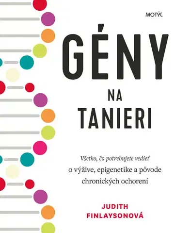 Zdravá výživa, diéty, chudnutie Gény na tanieri - Judith Finlaysonová,Zuzana Angelovičová